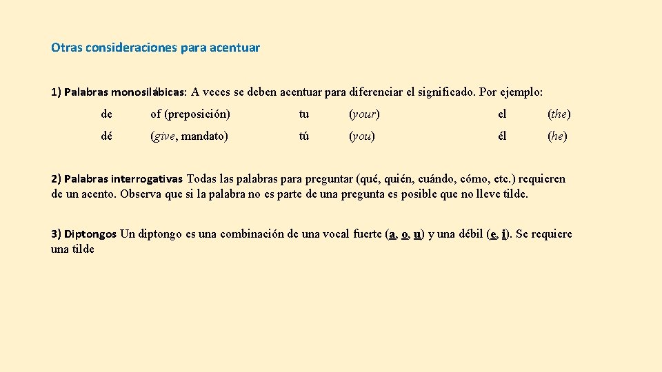 Otras consideraciones para acentuar 1) Palabras monosilábicas: A veces se deben acentuar para diferenciar Otras consideraciones para acentuar 1) Palabras monosilábicas: A veces se deben acentuar para diferenciar