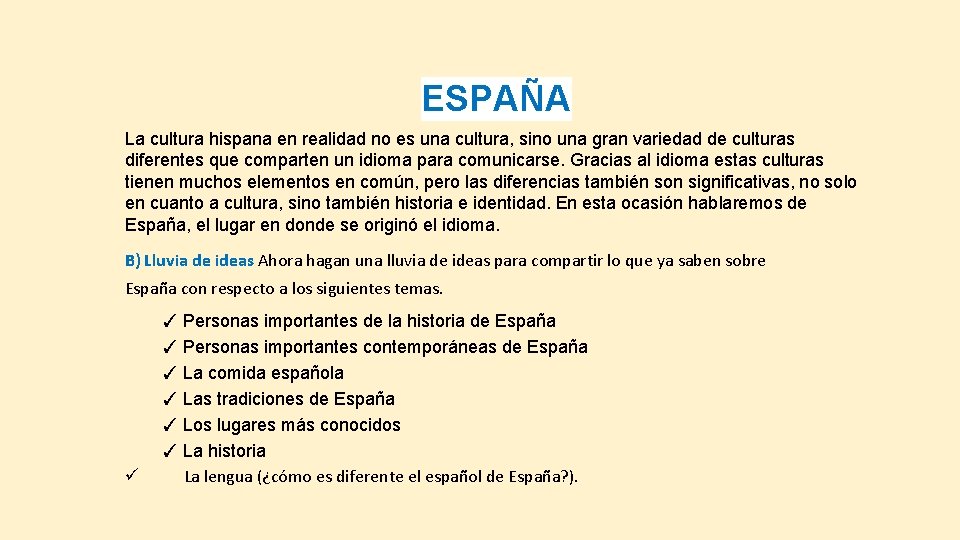 ESPAÑA La cultura hispana en realidad no es una cultura, sino una gran variedad ESPAÑA La cultura hispana en realidad no es una cultura, sino una gran variedad