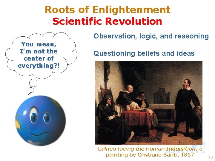 Roots of Enlightenment Scientific Revolution Observation, logic, and reasoning You mean, I’m not the