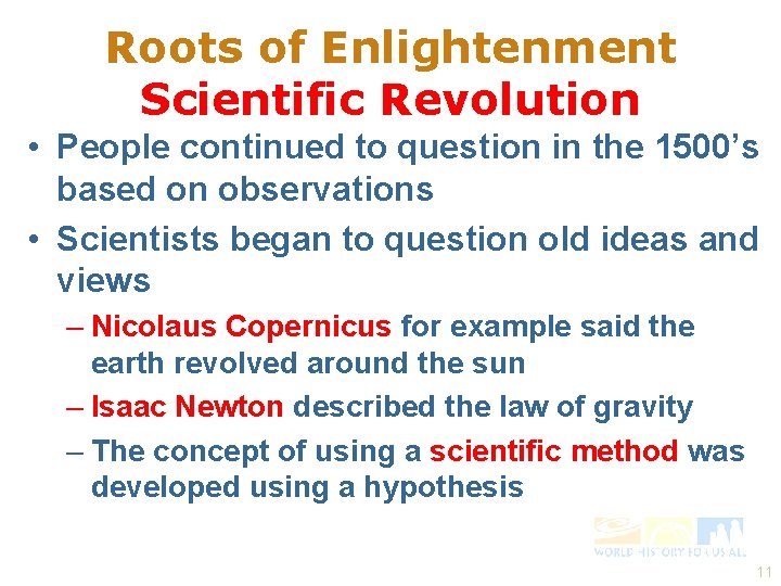 Roots of Enlightenment Scientific Revolution • People continued to question in the 1500’s based