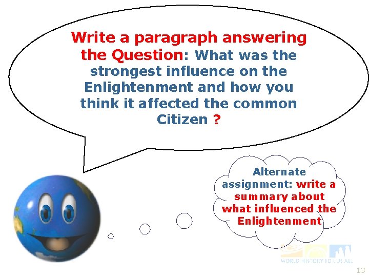 Write a paragraph answering the Question: What was the strongest influence on the Enlightenment