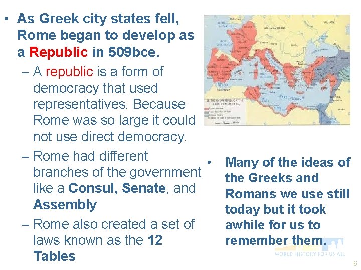  • As Greek city states fell, Rome began to develop as a Republic