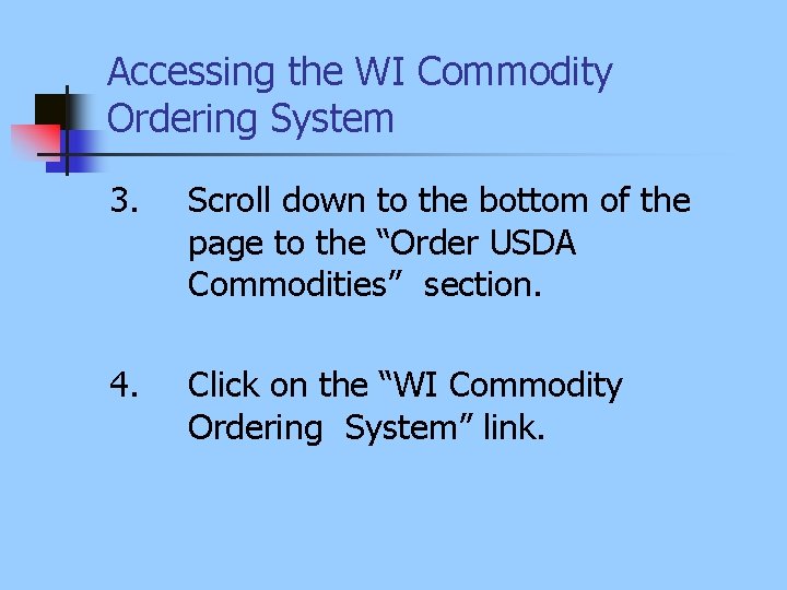 Accessing the WI Commodity Ordering System 3. Scroll down to the bottom of the