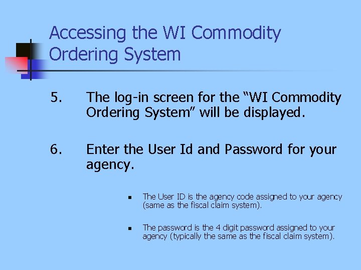 Accessing the WI Commodity Ordering System 5. The log-in screen for the “WI Commodity