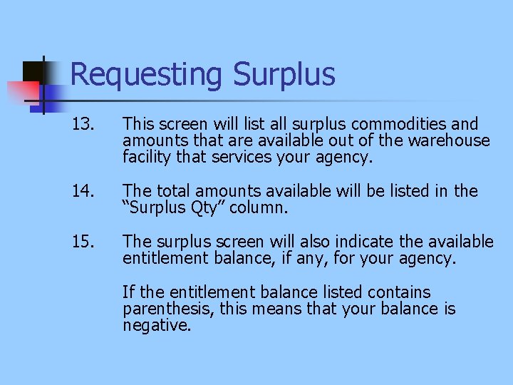 Requesting Surplus 13. This screen will list all surplus commodities and amounts that are