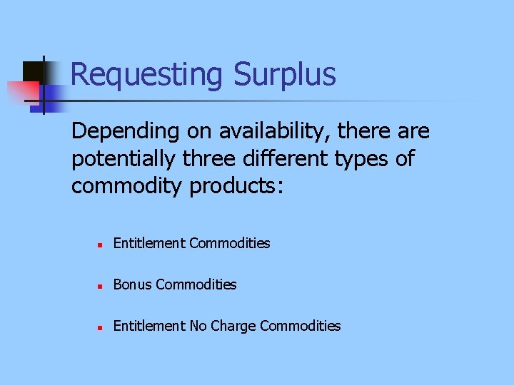 Requesting Surplus Depending on availability, there are potentially three different types of commodity products: