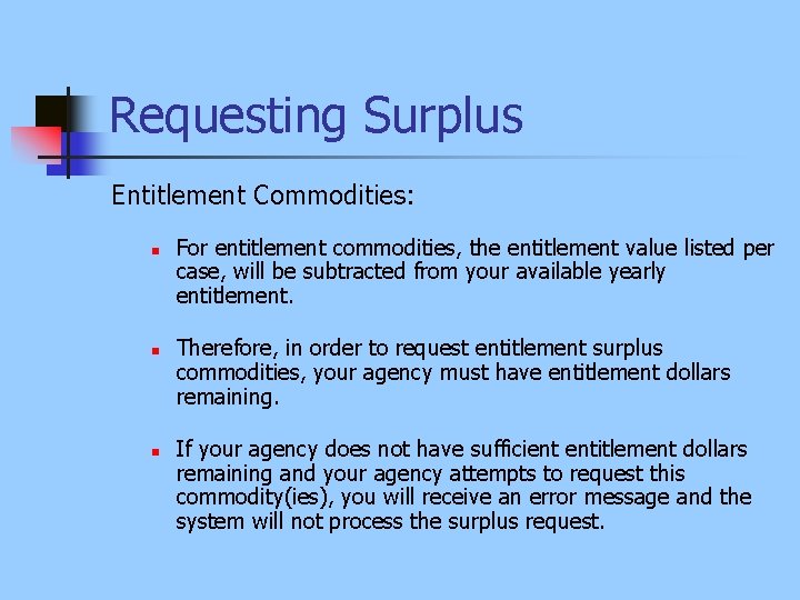 Requesting Surplus Entitlement Commodities: n n n For entitlement commodities, the entitlement value listed