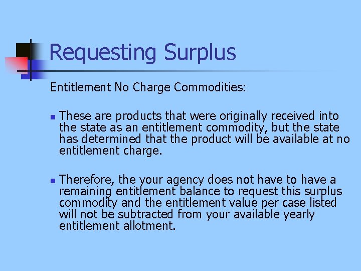 Requesting Surplus Entitlement No Charge Commodities: n n These are products that were originally