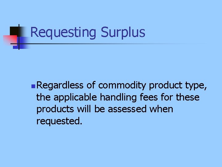 Requesting Surplus n Regardless of commodity product type, the applicable handling fees for these