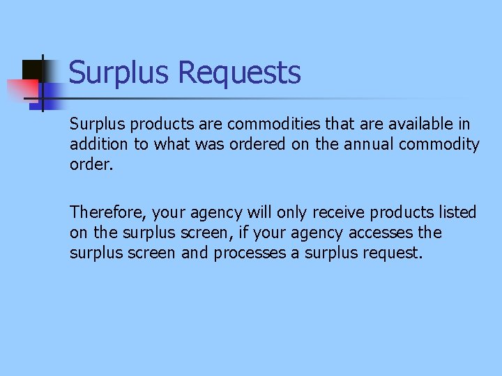 Surplus Requests Surplus products are commodities that are available in addition to what was