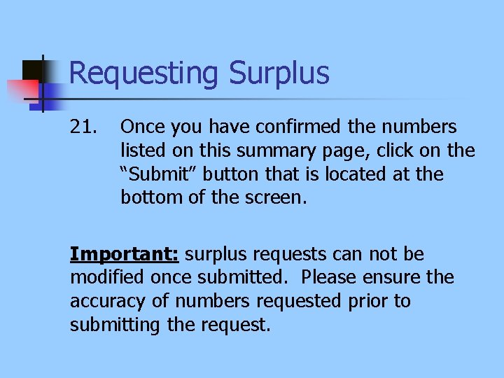 Requesting Surplus 21. Once you have confirmed the numbers listed on this summary page,