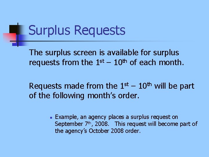 Surplus Requests The surplus screen is available for surplus requests from the 1 st