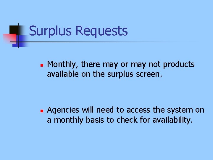 Surplus Requests n n Monthly, there may or may not products available on the