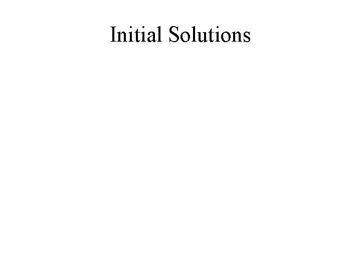 Initial Solutions 