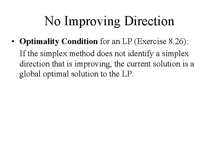 No Improving Direction • Optimality Condition for an LP (Exercise 8. 26): If the