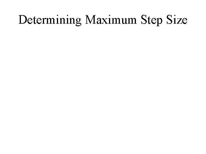 Determining Maximum Step Size 