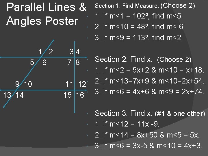 Parallel Lines & Angles Poster Section 1: Find Measure. (Choose 2) 1. If m<1 Parallel Lines & Angles Poster Section 1: Find Measure. (Choose 2) 1. If m<1