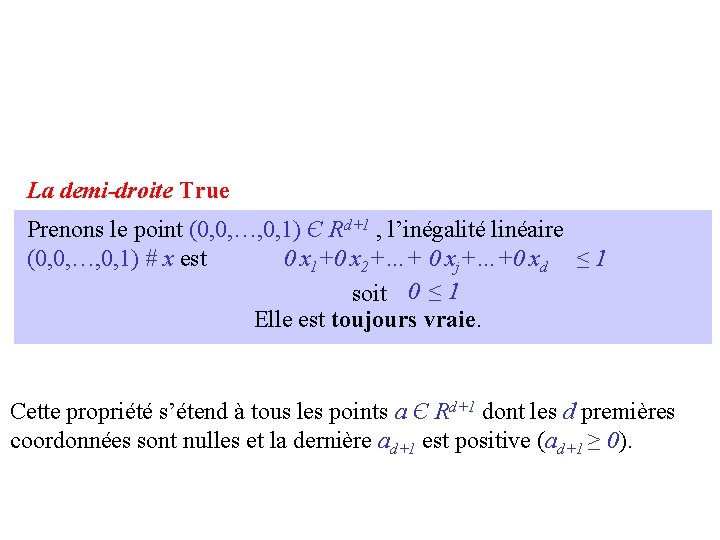 La demi-droite True Prenons le point (0, 0, …, 0, 1) Є Rd+1 ,