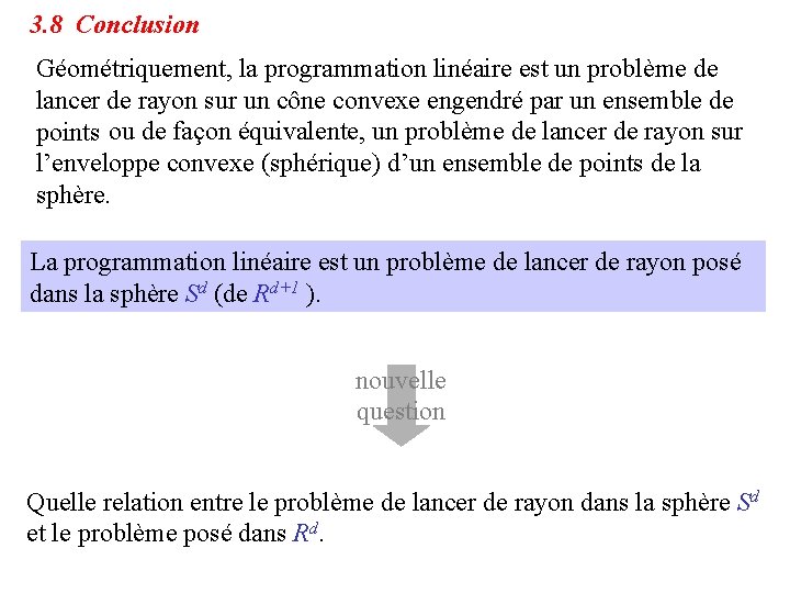 3. 8 Conclusion Géométriquement, la programmation linéaire est un problème de lancer de rayon