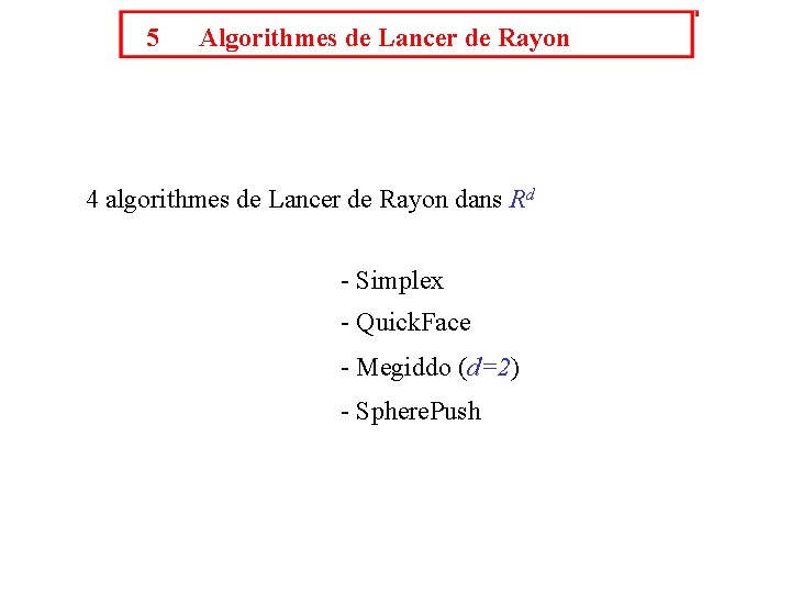 5 Algorithmes de Lancer de Rayon 4 algorithmes de Lancer de Rayon dans Rd