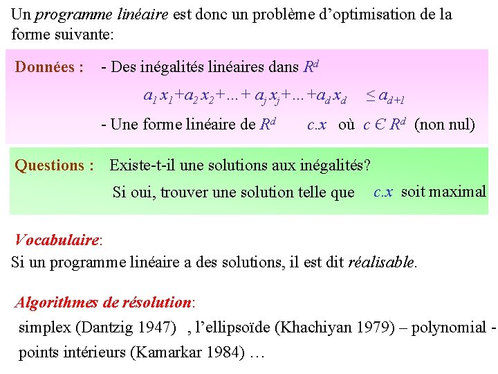 Un programme linéaire est donc un problème d’optimisation de la forme suivante: Données :