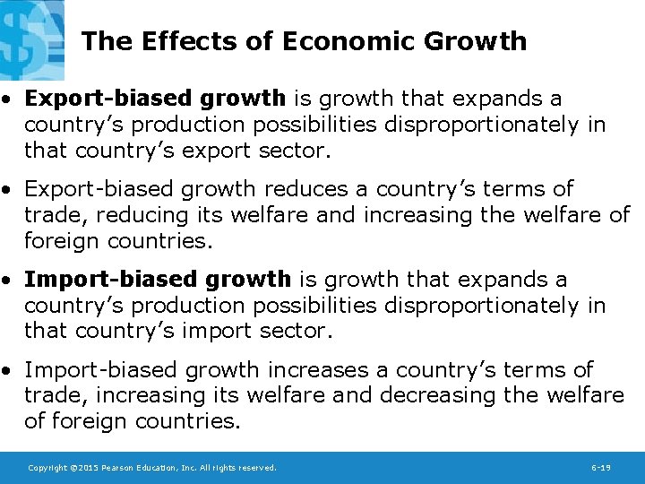 The Effects of Economic Growth • Export-biased growth is growth that expands a country’s