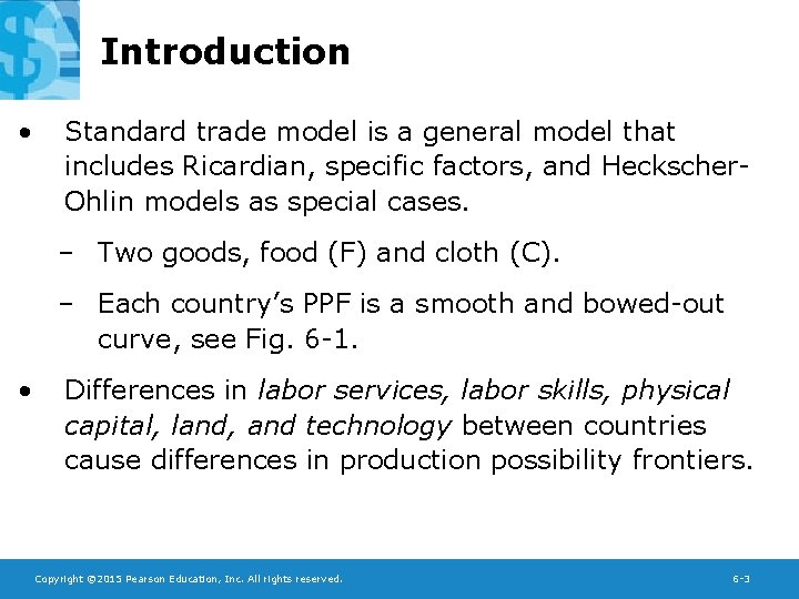 Introduction • Standard trade model is a general model that includes Ricardian, specific factors,