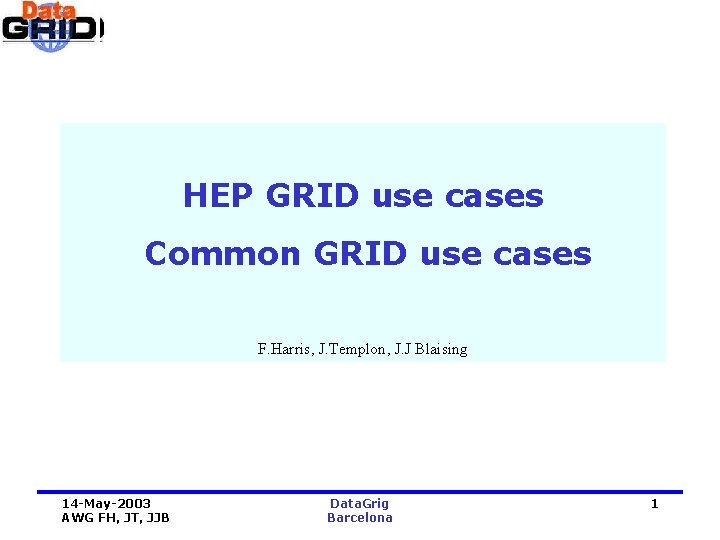 HEP GRID use cases Common GRID use cases F. Harris, J. Templon, J. J