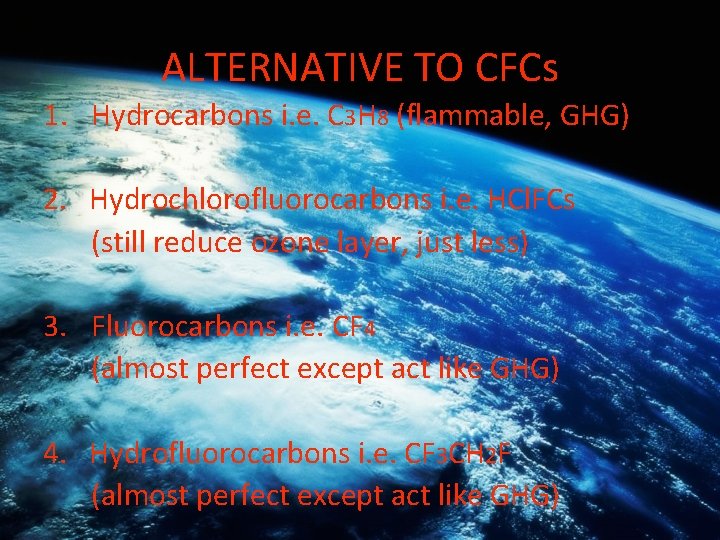 ALTERNATIVE TO CFCs 1. Hydrocarbons i. e. C 3 H 8 (flammable, GHG) 2.