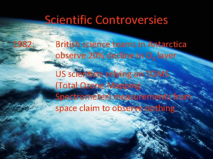 Scientific Controversies 1982: British science teams in Antarctica observe 20% decline in O 3