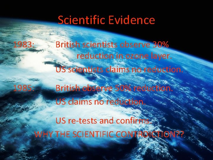 Scientific Evidence 1983: British scientists observe 30% reduction in ozone layer. US scientists claims