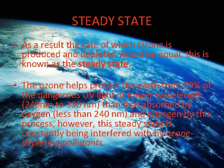 STEADY STATE • As a result the rate of which Ozone is produced and