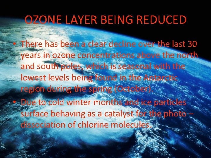 OZONE LAYER BEING REDUCED • There has been a clear decline over the last