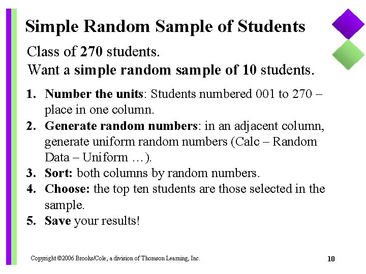 Simple Random Sample of Students Class of 270 students. Want a simple random sample