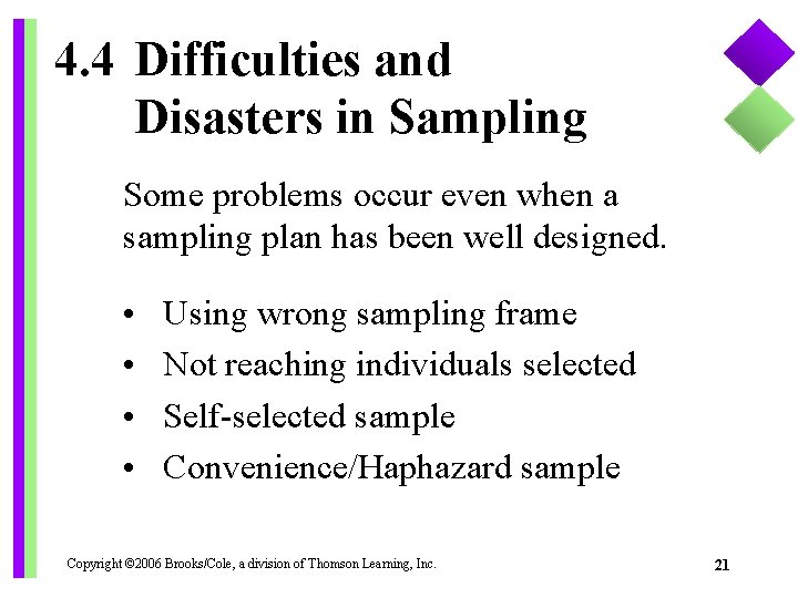 4. 4 Difficulties and Disasters in Sampling Some problems occur even when a sampling