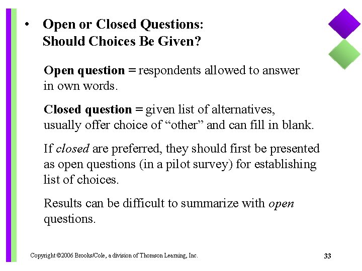  • Open or Closed Questions: Should Choices Be Given? Open question = respondents