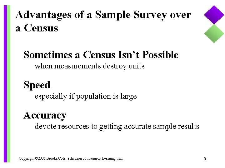 Advantages of a Sample Survey over a Census Sometimes a Census Isn’t Possible when