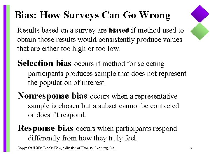Bias: How Surveys Can Go Wrong Results based on a survey are biased if