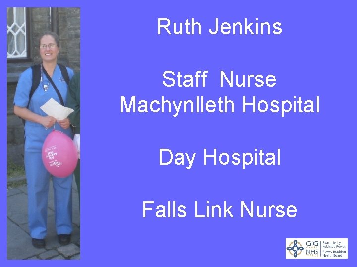 Ruth Jenkins Staff Nurse Machynlleth Hospital Day Hospital Falls Link Nurse 