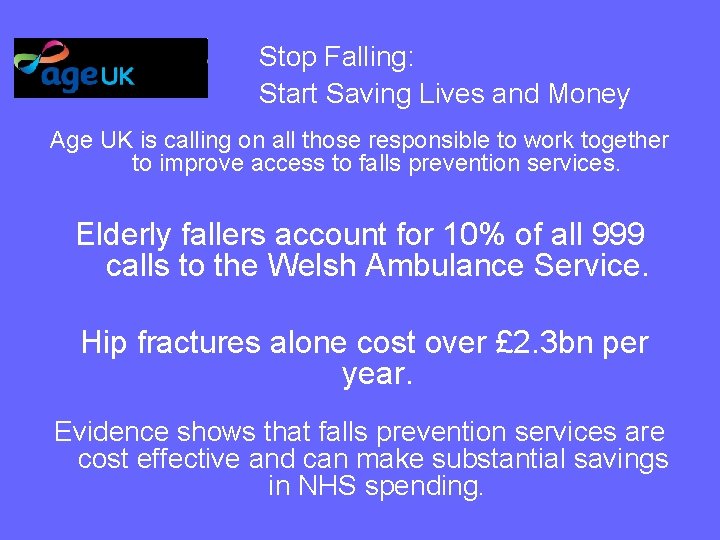 Stop Falling: Start Saving Lives and Money Age UK is calling on all those