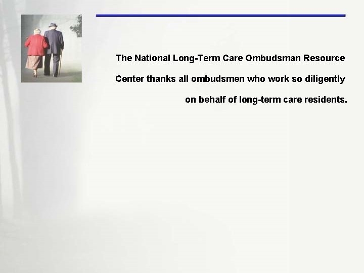 The National Long-Term Care Ombudsman Resource Center thanks all ombudsmen who work so diligently