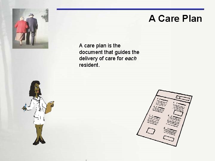 A Care Plan A care plan is the document that guides the delivery of