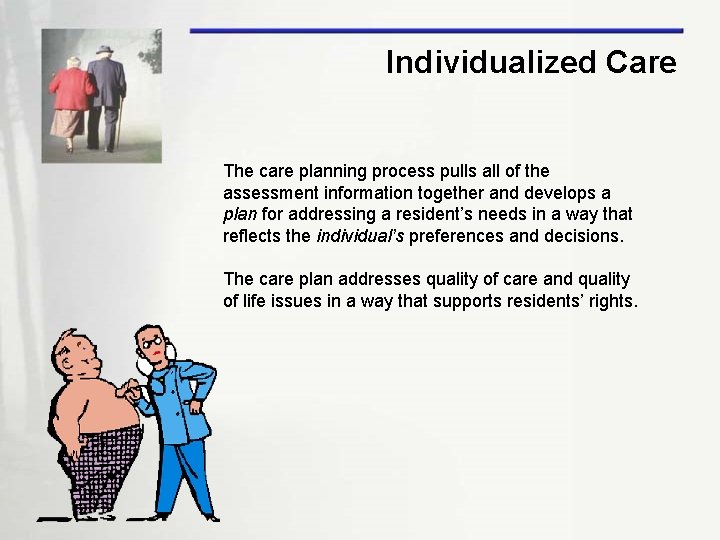 Individualized Care The care planning process pulls all of the assessment information together and