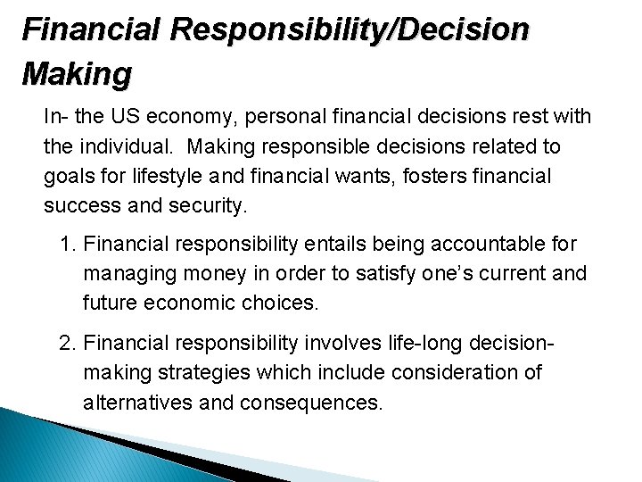 Financial Responsibility/Decision Making In the US economy, personal financial decisions rest with the individual.