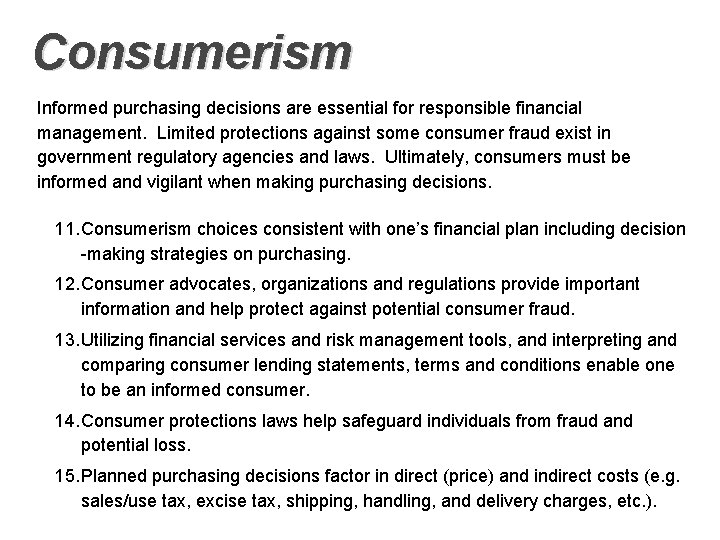 Consumerism Informed purchasing decisions are essential for responsible financial management. Limited protections against some