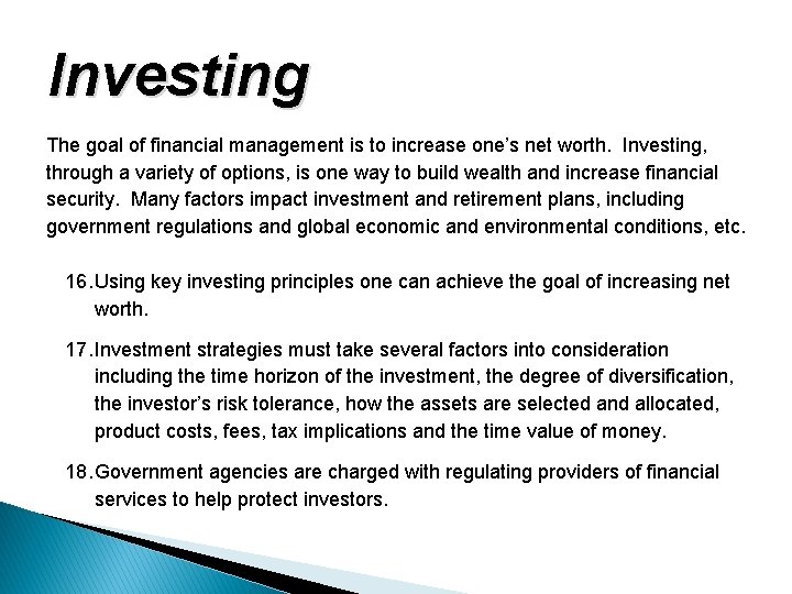 Investing The goal of financial management is to increase one’s net worth. Investing, through