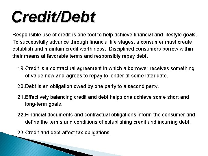 Credit/Debt Responsible use of credit is one tool to help achieve financial and lifestyle