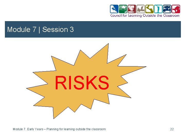 Module 7 | Session 3 RISKS Module 7. Early Years – Planning for learning