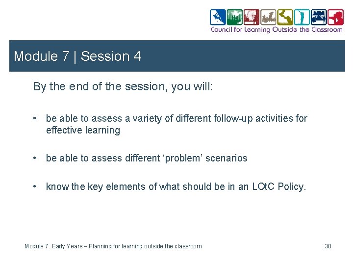 Module 7 | Session 4 By the end of the session, you will: •