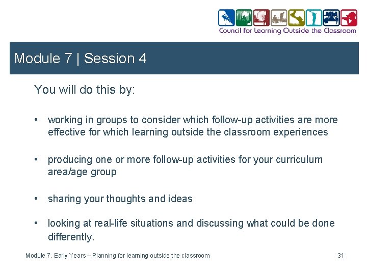 Module 7 | Session 4 You will do this by: • working in groups